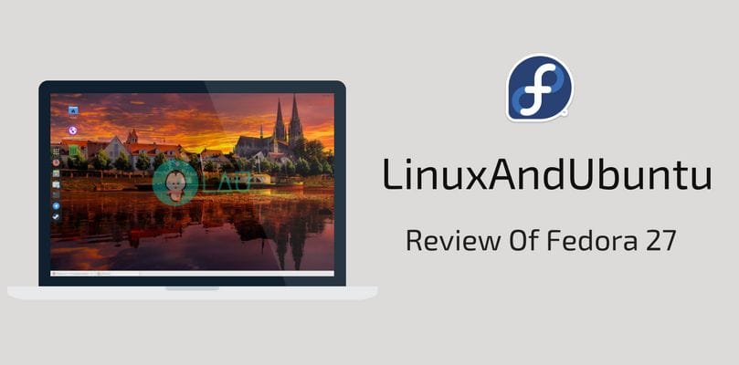 linuxandubuntu review of fedora 27