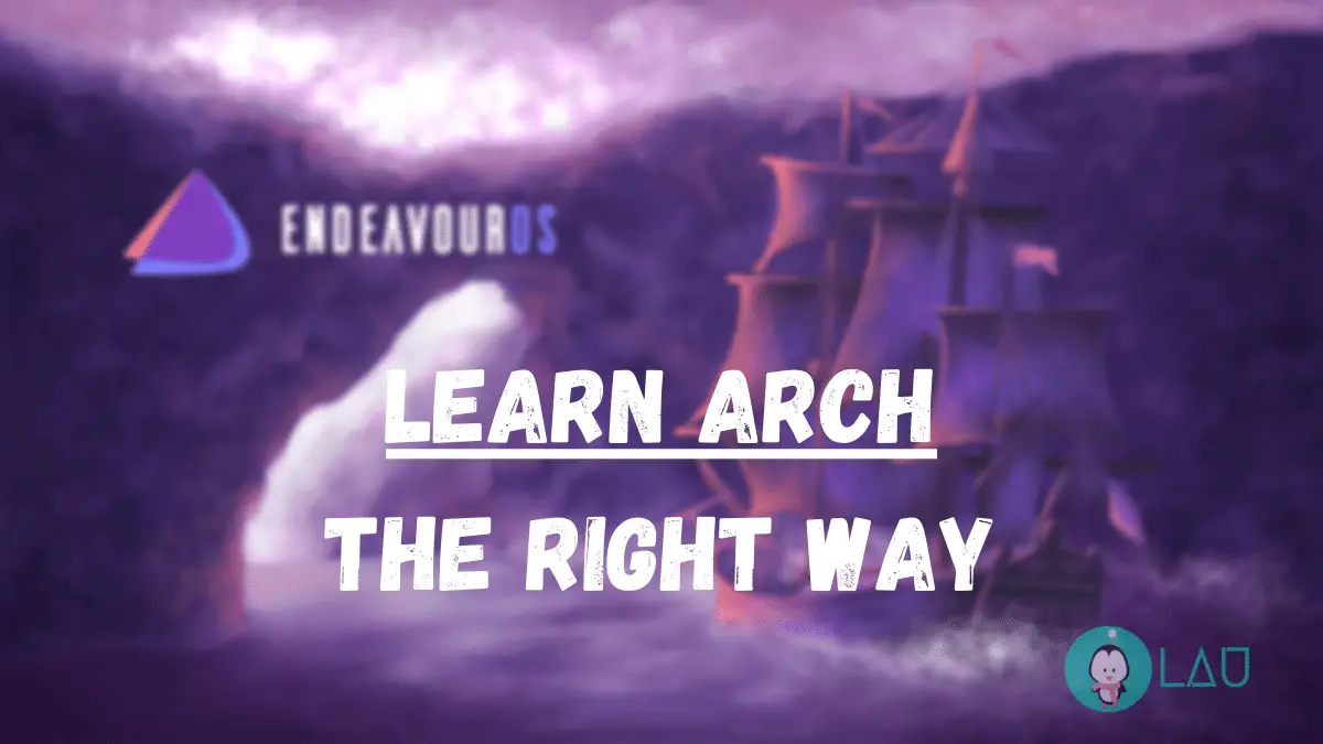 EndeavourOS Learn Arch right way