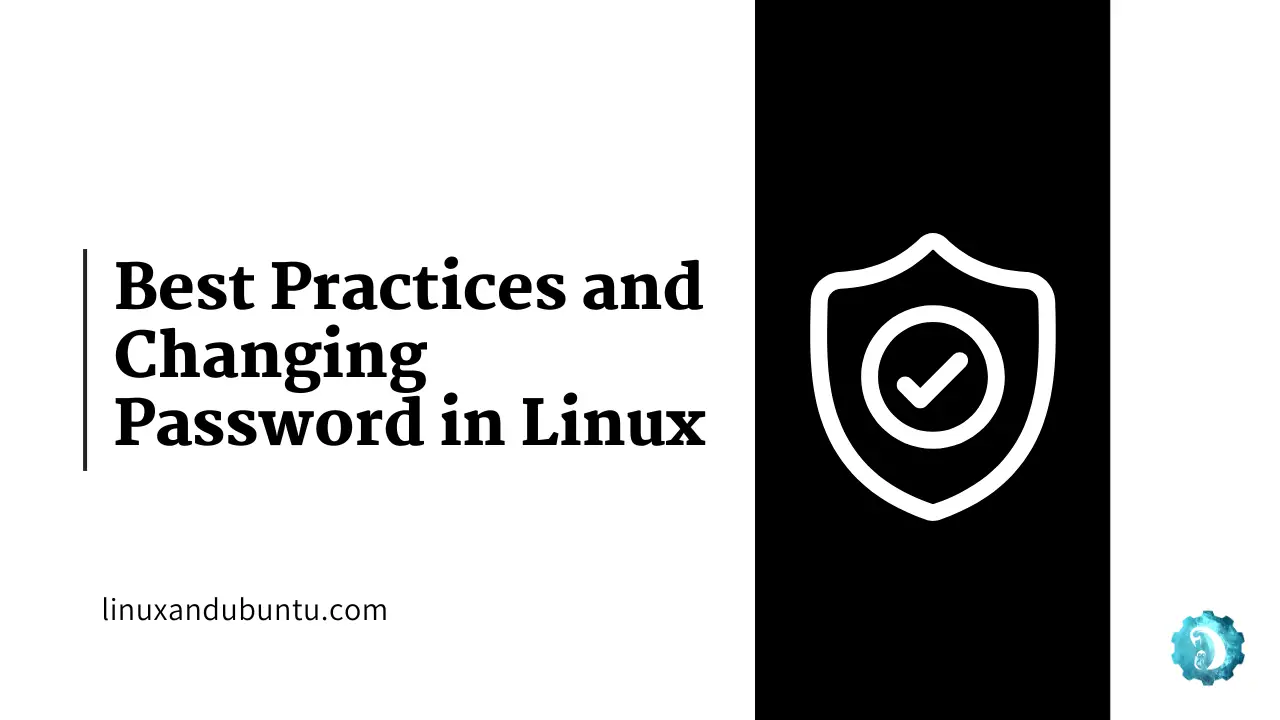 Best Practices and Changing Password in Linux