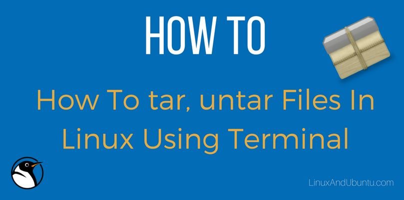how to tar and untar files in linux using terminal