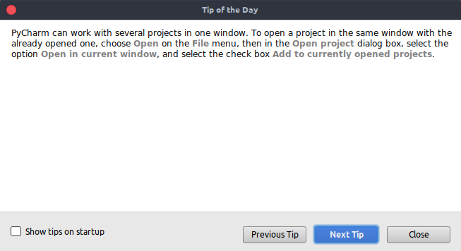 Pycharm gives you a Tip of the day upon startup