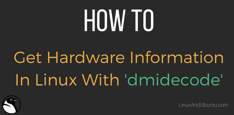 get hardware information in linux with dmidecode
