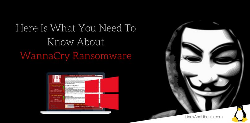 here is what you need to know about wannacry ransomware