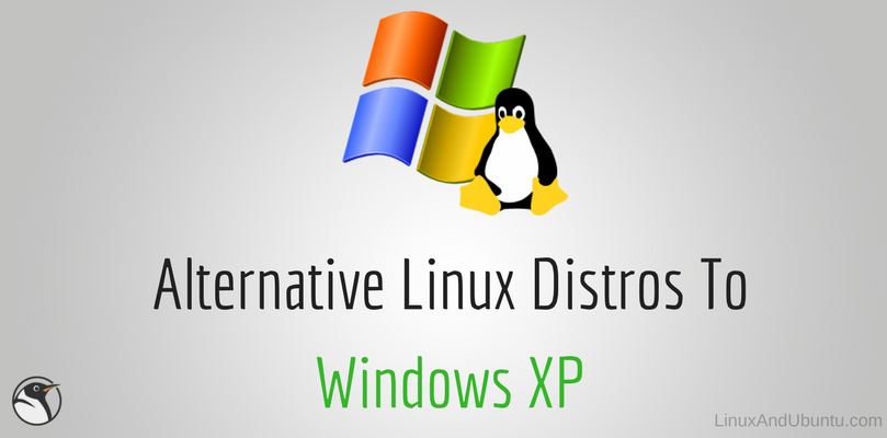 top alternative linux distributions to windows xp