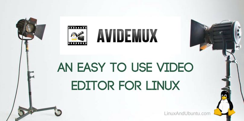 Avidemux Video Editor An Easy To Use Video Editor For Linux