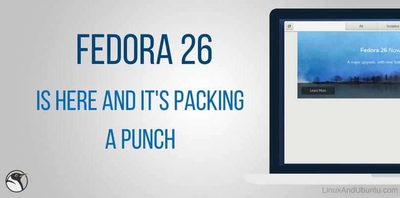 Fedora 26 Is Here And It's Packing A Punch