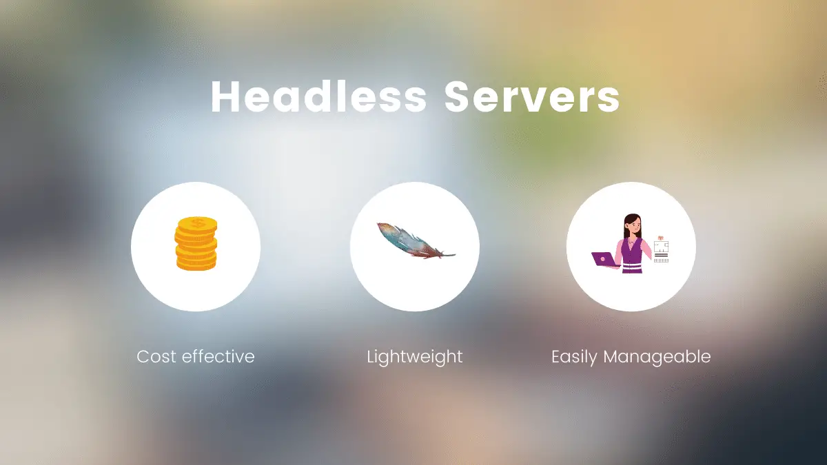Advantages of headless server