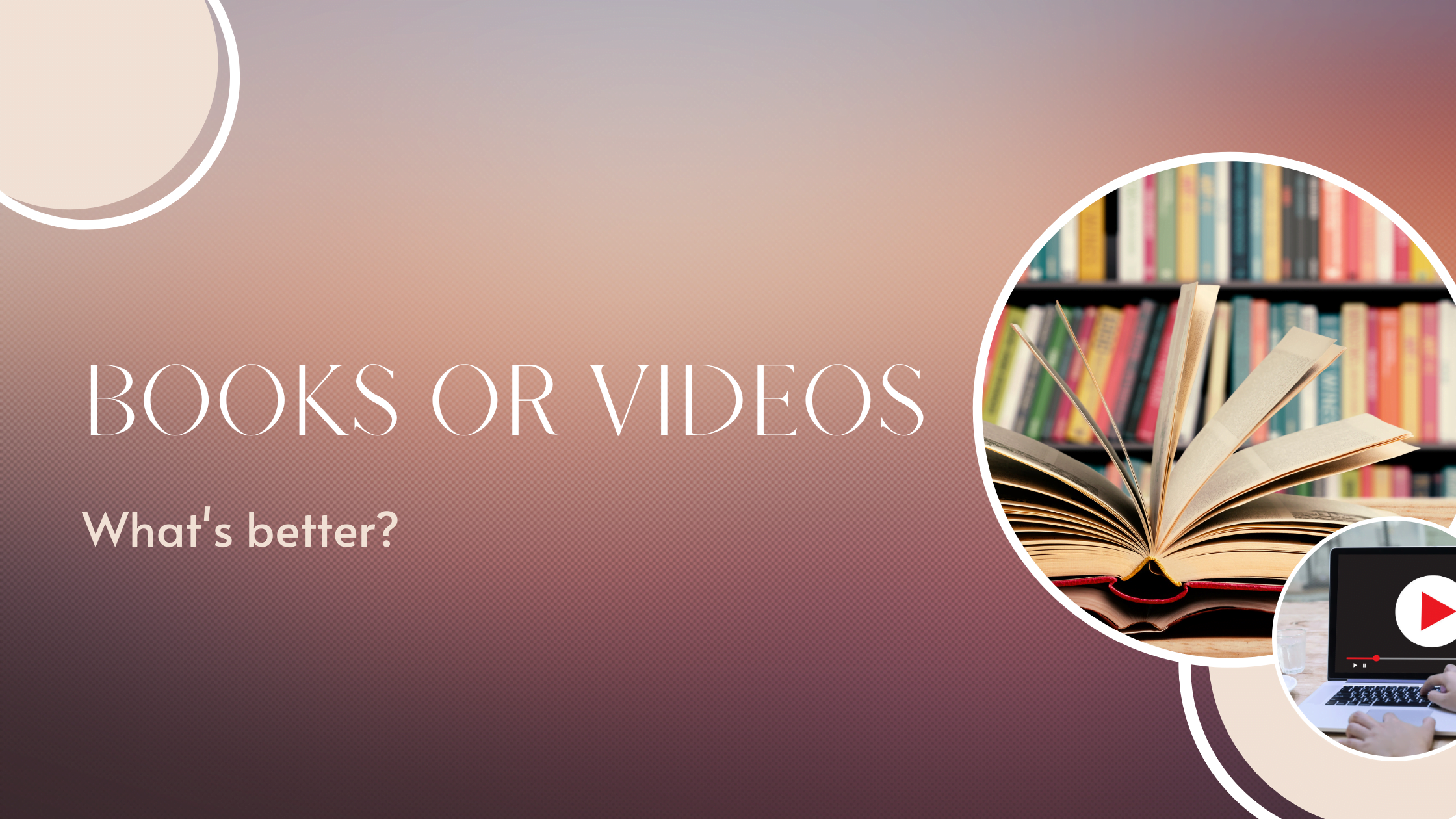 Books or videos