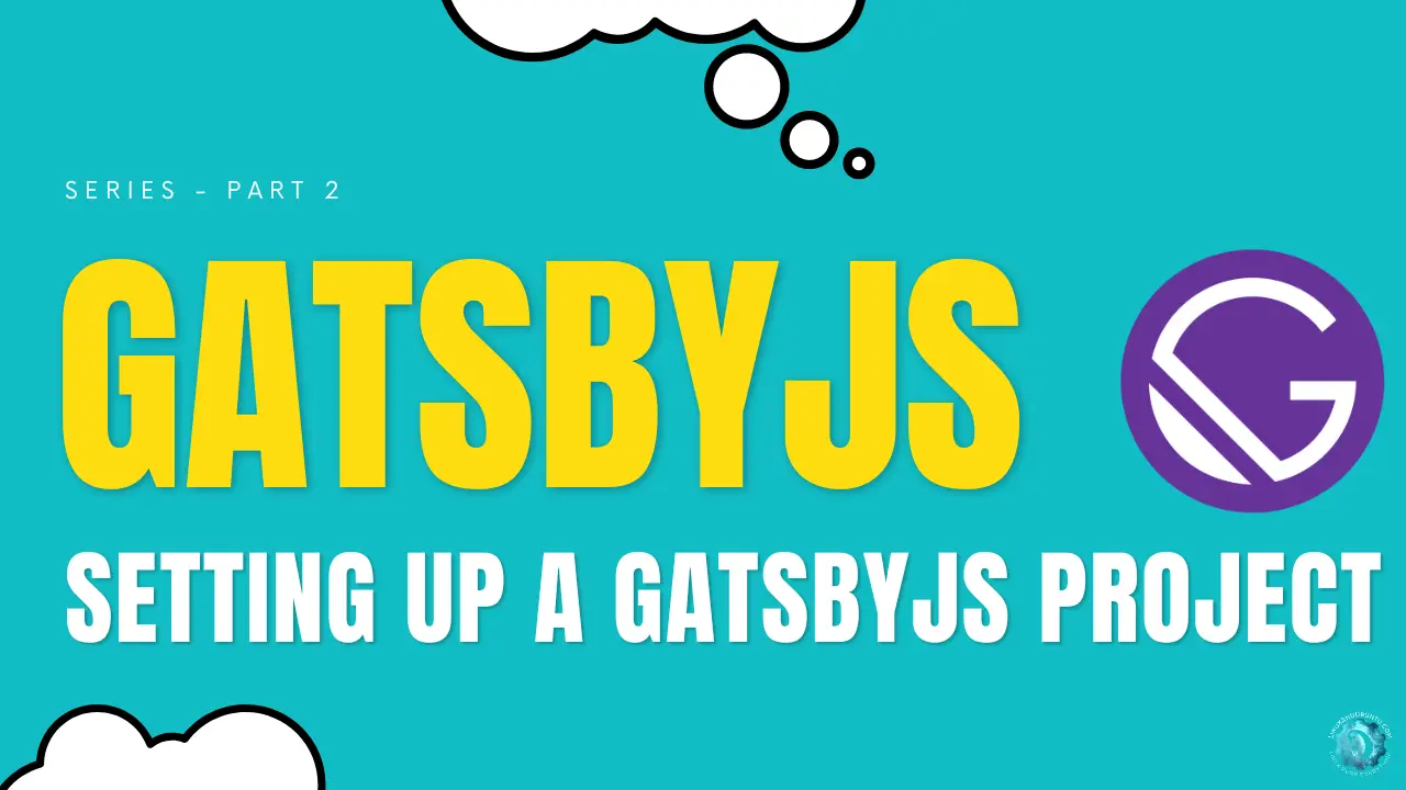 Setting Up a GatsbyJS Project [Part ]