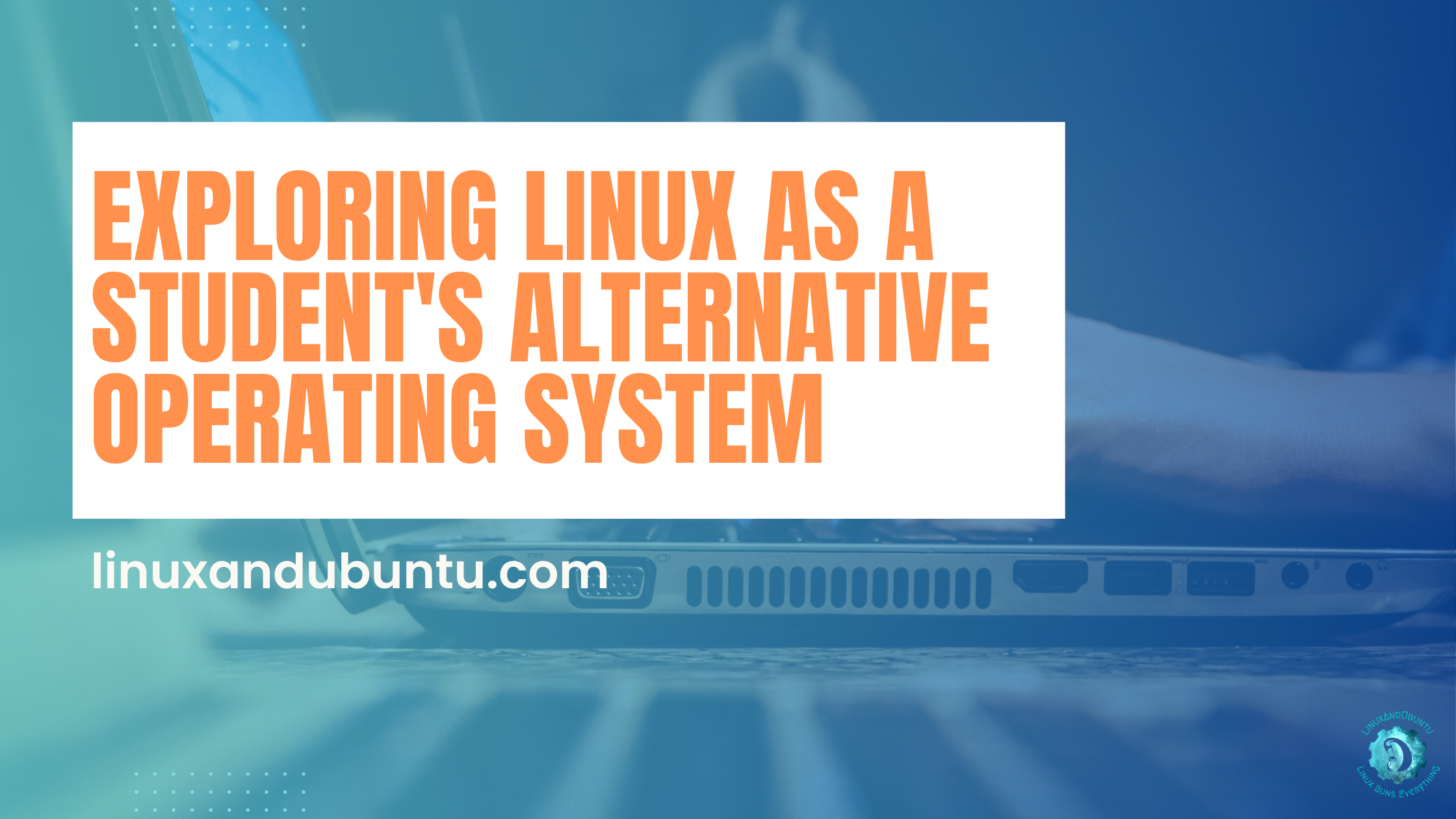 Beyond Windows and MacOS: Exploring Linux as a Student's Alternative Operating System