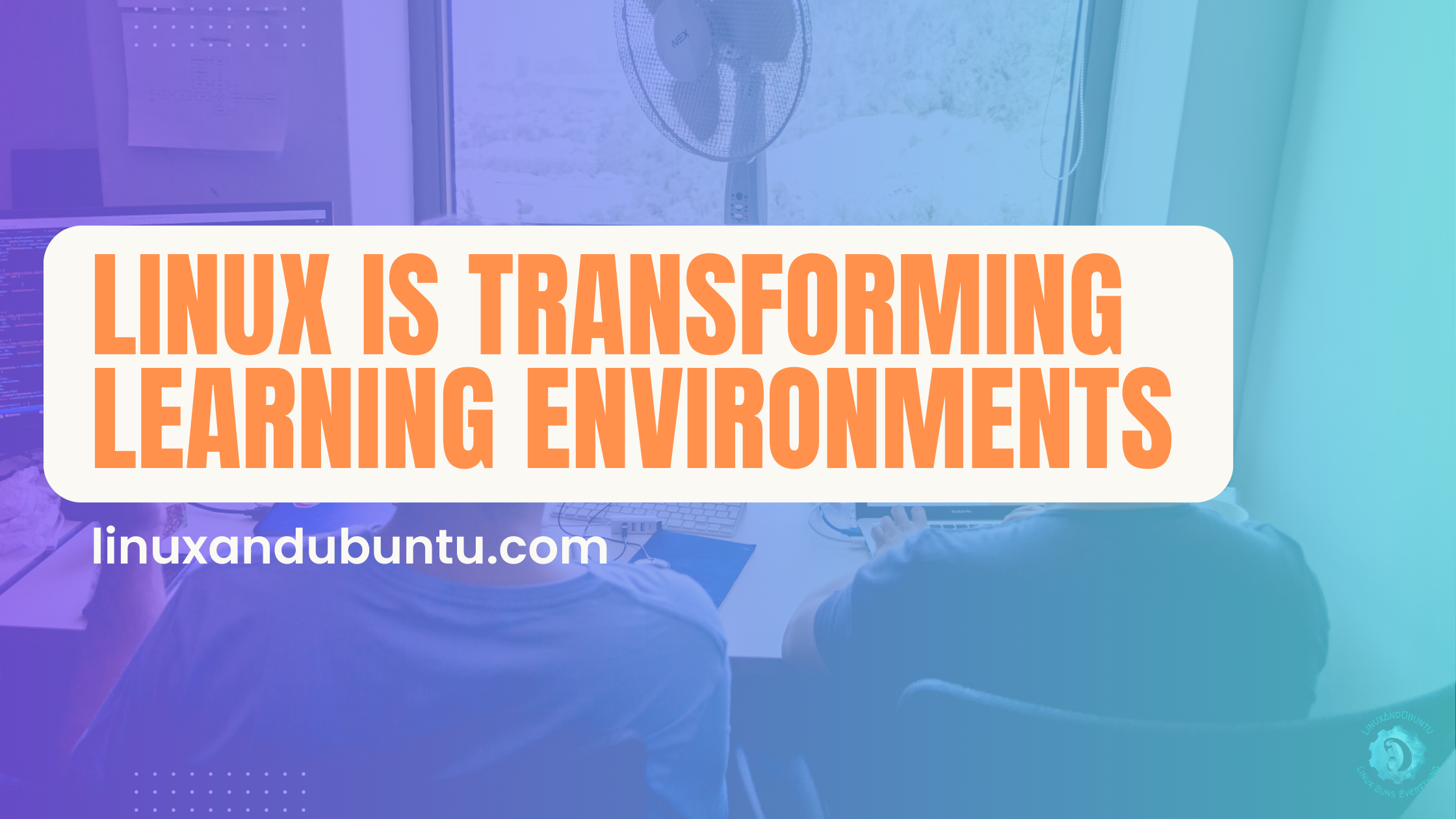 How Linux Is Transforming Learning Environments 