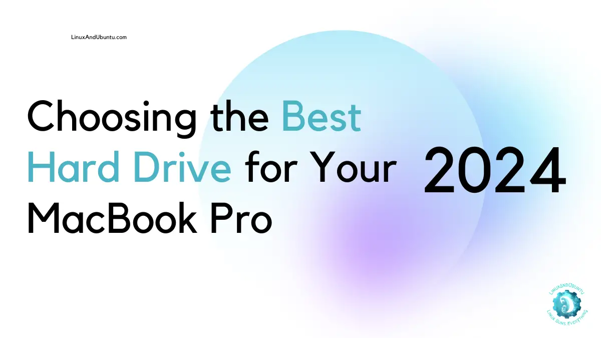 Choosing the Best Hard Drive for Your MacBook Pro: Factors to Consider