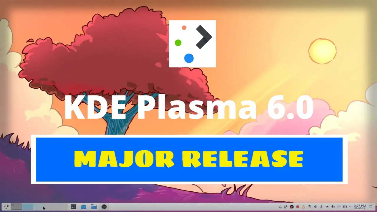 KDE Plasma 6.0 Major Release With Incredible New Features