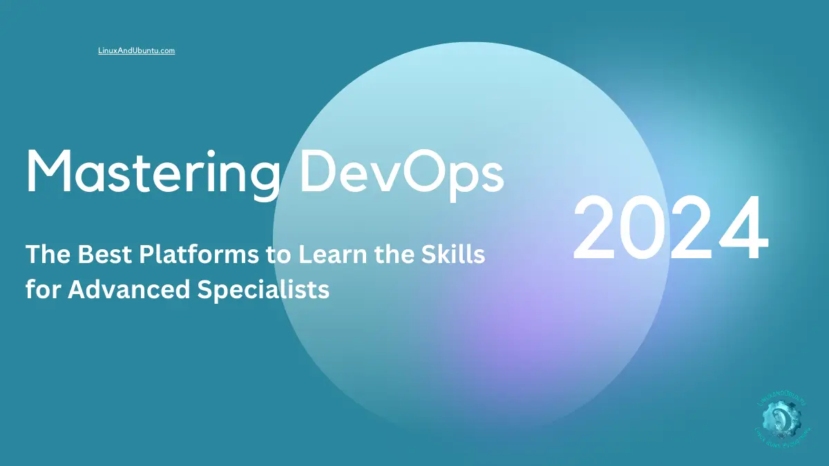 Mastering DevOps: The Best Platforms to Learn the Skills for Advanced Specialists
